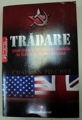 TRADARE SASE DECENII DE SPIONAJ SOVIETIC IN SUA SI IN MAREA BRITANIE-CHAPMAN PINCHER foto