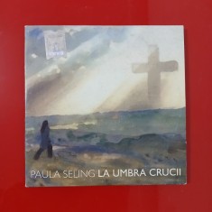 Paula Seling - La umbra crucii (CD)
