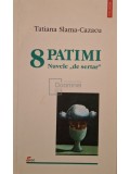 Tatiana Slama Cazacu - 8 patimi - Nuvele de sertar (Editia: 2002)