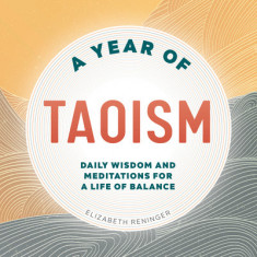 A Year of Taoism: Daily Wisdom and Meditations for a Life of Balance