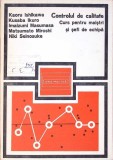 CONTROLUL DE CALITATE. CURS PENTRU MAISTRI SI SEFI DE ECHIPA-KAORU ISHIKAWA, KUSABA IKURO, I. MASUMASA, M. -358124