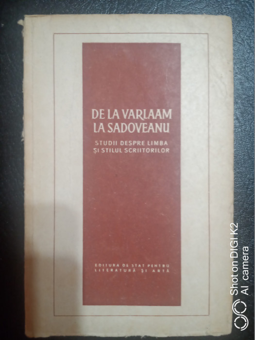 De la Varlaam la Sadoveanu studii despre limba si stilul scriitorilor