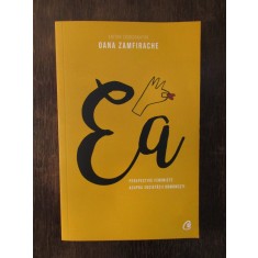Ea. Perspective feministe asupra societatii romanesti - Oana Zamfirache