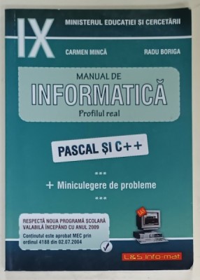 MANUAL DE INFORMATICA , PROFILUL REAL , PASCAL si C++ de CARMEN MINCA si RADU BORIGA , + MINICULEGERE DE PROBLEME , 2004 foto