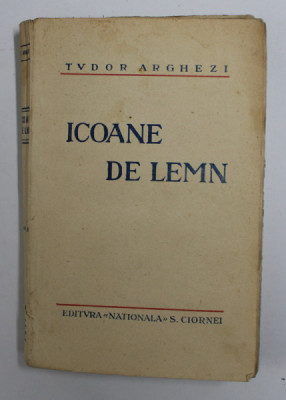 ICOANE DE LEMN de TUDOR ARGHEZI , 1930 , PREZINTA URME DE UZURA foto