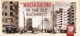 In The Old Bucharest With Mircea Diaconu | Mircea Diaconu