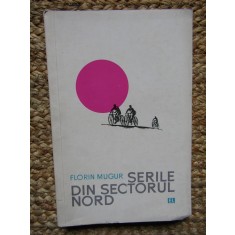 Serile din sectorul nord - FLORIN MUGUR , dedicatie si autograf
