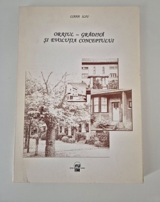 Arhitectura Liana Iliu Orasul gradina si evolutia conceptului foto