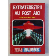 EXTRATERESTRII AU FOST AICI de PAOLO DI GIROLAMO , 1997
