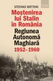 Moștenirea lui Stalin &icirc;n Rom&acirc;nia - Paperback brosat - Stefano Bottoni - Humanitas