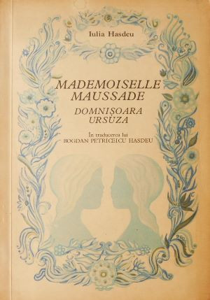 Mademoiselle Maussade/Domnisoara Ursuza - Iulia Hasdeu (coperta putin uzata)