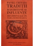 Pavel Chihaia - Traditii rasaritene si influente occidentale in Tara Romaneasca (semnata) (editia 1993)