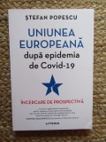 Stefan Popescu - Uniunea Europeana dupa epidemia de Covid 19. Incercare de prospectiva CU DEDICATIE SI AUTOGRAF