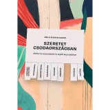 Szeretet Csodaorsz&aacute;gban - &Aacute;tt&eacute;tel &eacute;s viszont&aacute;tt&eacute;tel a seg&iacute;tő kapcsolatban - Riekje Boswijk-Hummel
