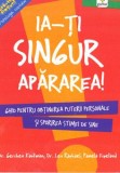 Cumpara ieftin Ia-Ti Singur Apararea!, Gershen Kaufman, Lev Raphael - Editura Gama