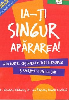Ia-Ti Singur Apararea!, Gershen Kaufman, Lev Raphael - Editura Gama foto
