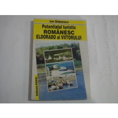 POTENTIALUL TURISTIC ROMANESC - ELDORADO AL VIITORULUI - ION STANESCU