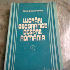 LUCRARI GEOGRAFICE DESPRE ROMANIA - EMM. DE MARTONNE VOLUMUL I