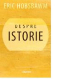 Despre istorie - Eric Hobsbawm, Radu Sandulescu