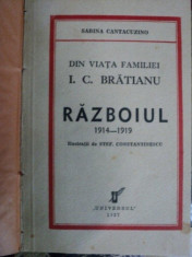 DIN VIATA FAMILIEI I.C. BRATIANU RAZBOIUL 1914 -1919 de SABINA CANTACUZINO ,1937 ,contine ilustratii de STEFAN CONSTANTINESCU foto