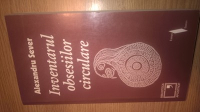 Alexandru Sever (autograf) - Inventarul obsesiilor circulare (Apostrof, 1999) foto