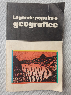 LEGENDE POPULARE GEOGRAFICE - Nicoleta Coatu - 1986, 237 pag, stare f buna foto