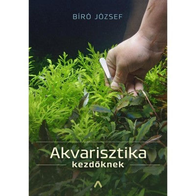 Akvarisztika kezdőknek - Bir&amp;oacute; J&amp;oacute;zsef foto