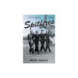 Spitfires: The American Women Who Flew in the Face of Danger During World War II