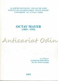 Cumpara ieftin Octav Mayer (1895-1995) - Radu Miron, Petru Caraman, Ed. Universitatea Al. I. Cuza, Iasi, 1995, Biografii