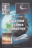 Carte Nicolae Vieru - Calatorie in lumea gimnasticii, 190 pagini, 2015, 13x20 cm, Romana, Brosata