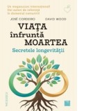 Viata infrunta moartea. Secretele longevitatii. - David Wood