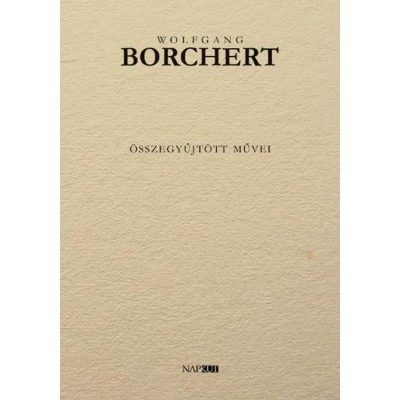 Wolfgang Borchert &amp;ouml;sszegyűjt&amp;ouml;tt művei - Wolfgang Borchert foto