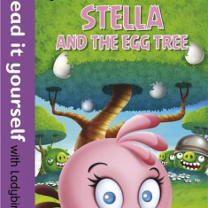 Angry Birds: Stella and the Egg Tree - Read it yourself with Ladybird: Level 4 | Penguin Books Limited