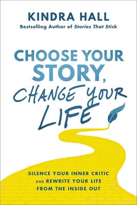 Choose Your Story, Change Your Life: Silence Your Inner Critic and Rewrite Your Life from the Inside Out foto
