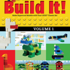 Build It! Volume 1: Make Supercool Models with Your Lego(r) Classic Set