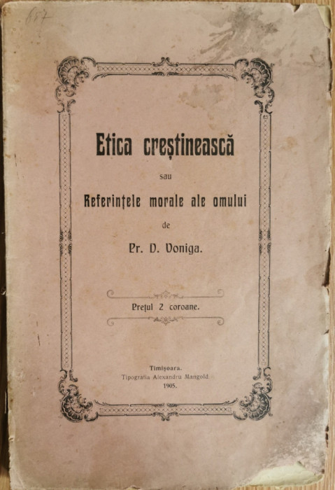 Etica crestineasca sau Referintele morale ale omului (1905) - Pr. D. Voniga