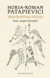 Zbor in bataia sagetii. Eseu asupra formarii/Horia-Roman Patapievici, Humanitas