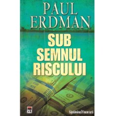 Paul Erdman - Sub semnul riscului - 137543