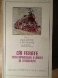 Cai Ferate. Transporturi Clasice si Moderne - Ilie Popescu, 1986, STIINTIFICA, Transport Feroviar, Inginerie Feroviara