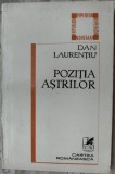 Cumpara ieftin DAN LAURENTIU - POZITIA ASTRILOR (VERSURI) [ANTOLOGIE DIN SERIA HYPERION, 1980 / cu o postfata de DAN CRISTEA]