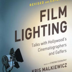 Film Lighting: Talks with Hollywood's Cinematographers and Gaffers