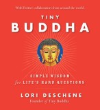 Tiny Buddha, Simple Wisdom for Life&#039;s Hard Questions