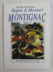 RETETE SI MENIURI MONTIGNAC , VOLUMUL II de MICHEL MONTIGNAC , 200 DE RETETE , 2004 foto