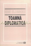 Toamna Diplomatica - Ion Iliescu - Editie 1995, Autograf, Dedicatie