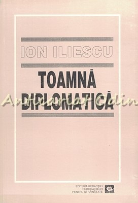 Toamna Diplomatica - Ion Iliescu - Cu Dedicatie Si Autograf foto