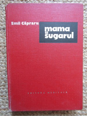 MAMA SI SUGARUL - Emil Capraru - Editura Medicala, 1974, 368 p. foto