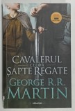 CAVALERUL CELOR SAPTE REGATE de GEORGE R.R. MARTIN , 2025 , COTOR CU FRAGMENT LIPSA *