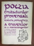Poezia trubadurilor provensali italieni, portughezi, a truverilor și a minnes&auml;ngerilor- Teodor Bosca