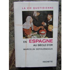 LA VIE QUOTIDIENNE EN ESPAGNE AU SIECLE D &#039;OR par MARCELIN DEFOURNEAUX , 1964