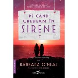 Pe cand credeam in sirene - Barbara O&rsquo;Neal